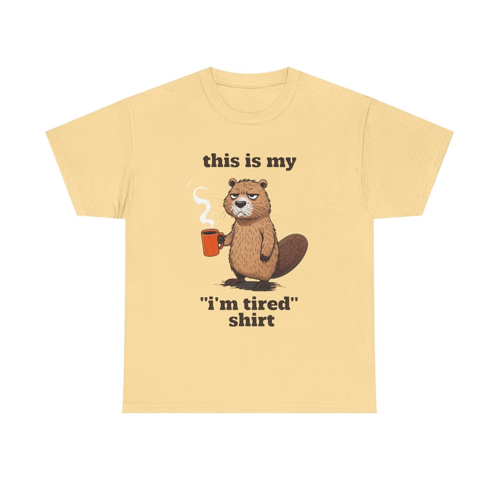 Beaver Humor Tee | This is My I m Tired Shirt, Funny Gift, Casual Wear Cute Gift 2XL