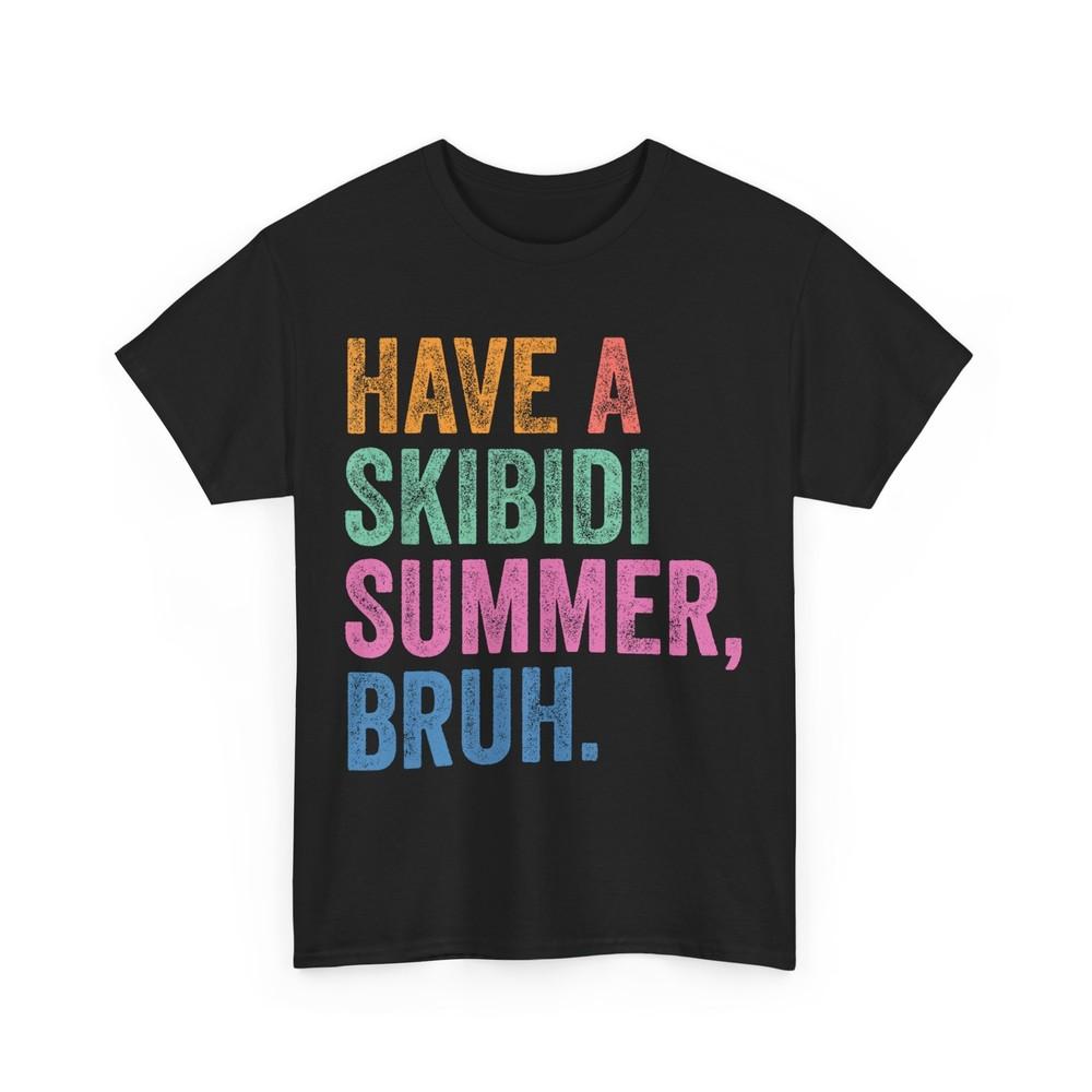 

End Of The Year Teacher Last Day Have A Skibidi Summer Bruh T-Shirt M