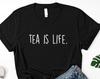 Tea Is Life T-Shirt: Soft Cotton Tee for Tea Lovers 1915