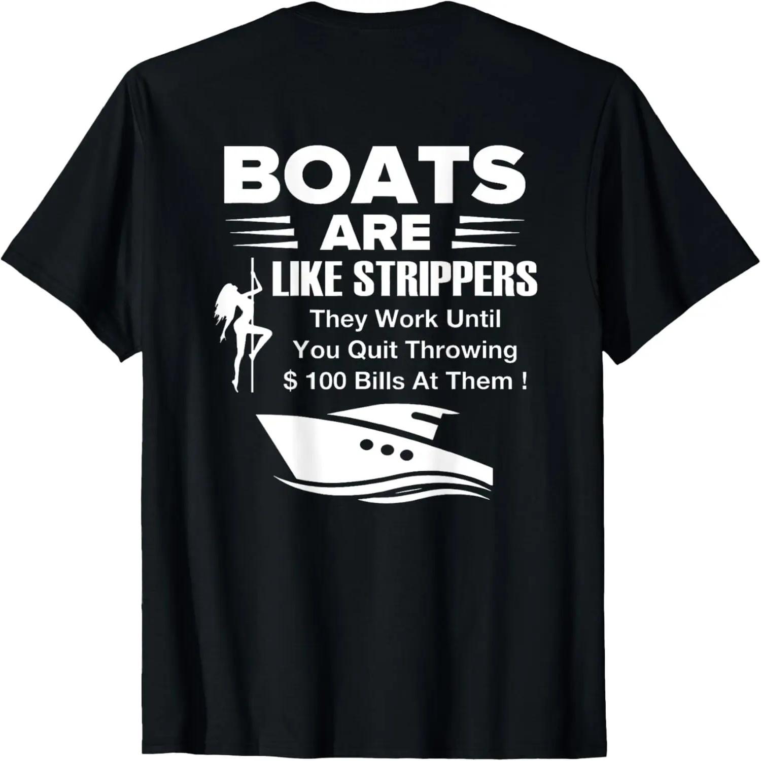 

Boats Are Like Strippers They Work Until You Quit On Back T-Shirt XXXXXL чорний