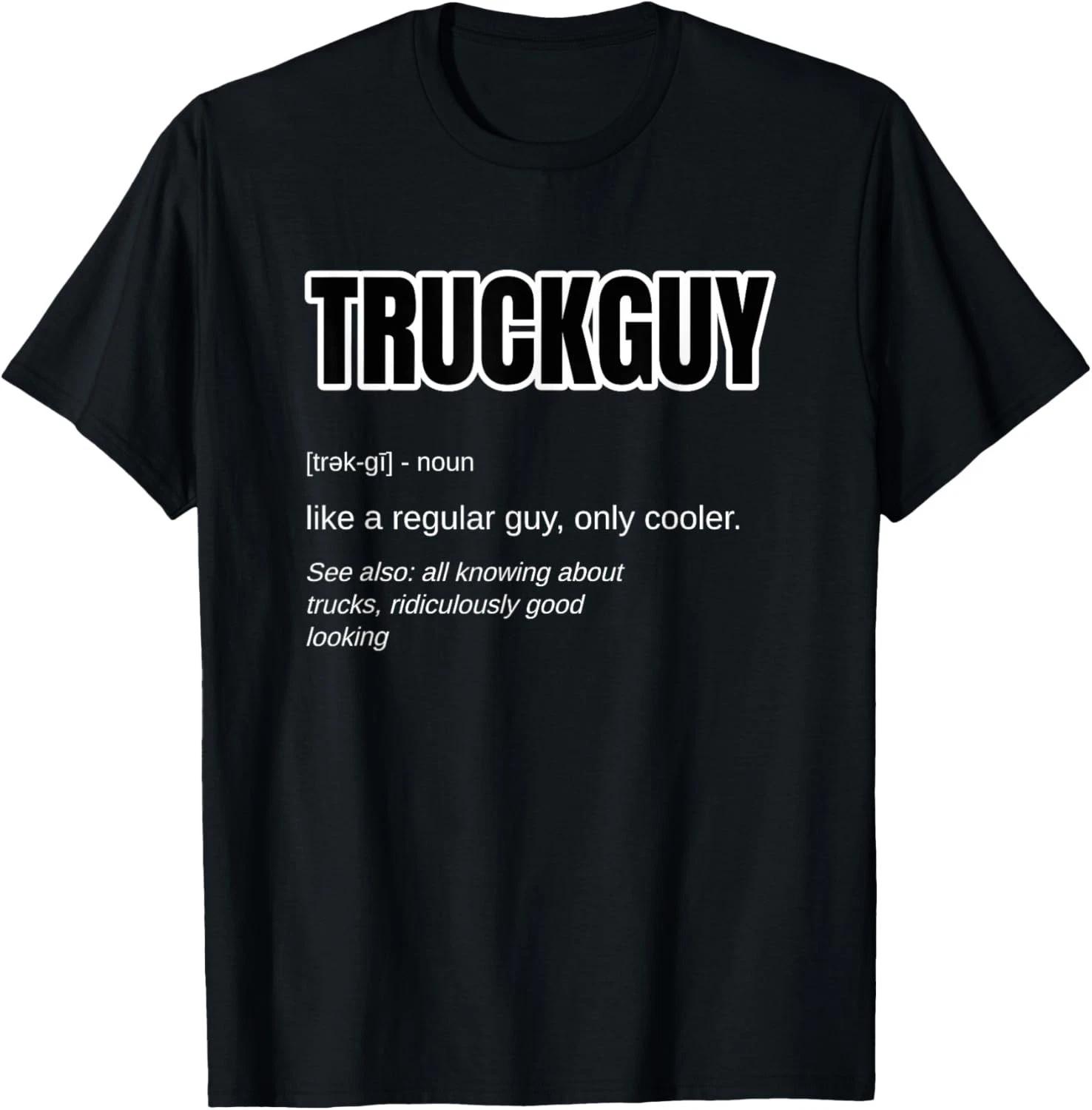 Funny Pickup Truck Guy Gift - Truck Guy Definition T-Shirt 4XL