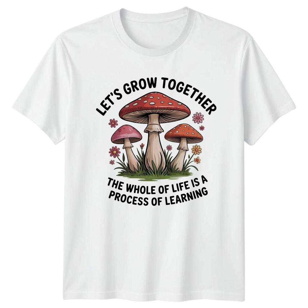 Lets Grow Together The Whole Unisexs TShirt Mycology Mushrooms Nature Birthday S