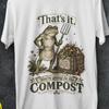 Funny Gardening Shirt, I Compost Shirt, Frog Garde Shirt, the Compost Shirt, Funny Frog Shirt, Frog, Sarcastic Shirt, Gardening Tee, Gifts