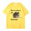 Rat Is Short for Ratthew Meme Graphic T-Shirt Men Women Oversized Funny Joke Short Sleeve Cotton Casual T Shirt Streetwear Gifts