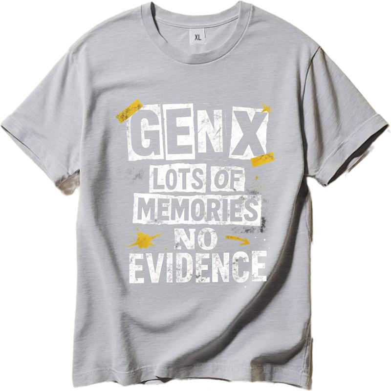 Cool For Men Summer tshirt Gen X Lots Of Memories No Evidence Short Sleeve Breathable Round Neck For Her Tee Shirt