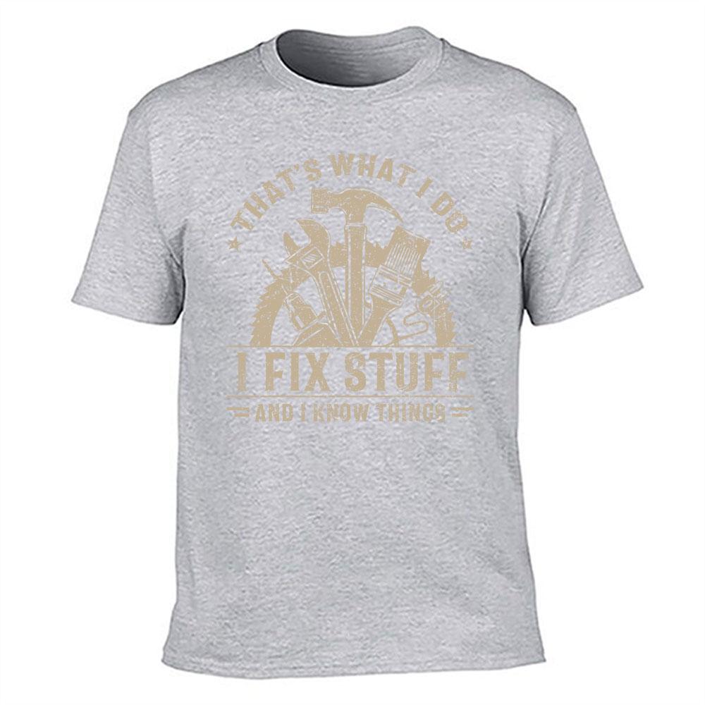 Unisexs Cotton Tshirt Thats What I Do I Fix Stuff And I Know Things Handyunisex Graphic Tee