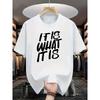 European Size Chill Short-Sleeve T-Shirt with "It Is What It Is" Print for a Casual Trendy Look Summer Cool Casual Wear for Men