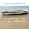 Somewhere More Simple by Marion Molteno Paperback Book 9780955437304