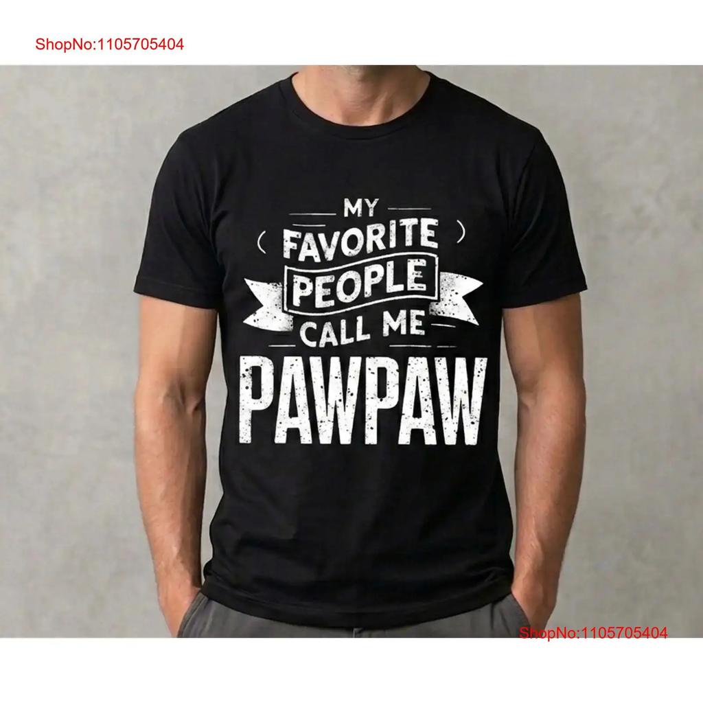 My Favorite People Call Me Pawpaw T Shirt Funny Grandpa Vintage Designer Clothes Stretched Casual