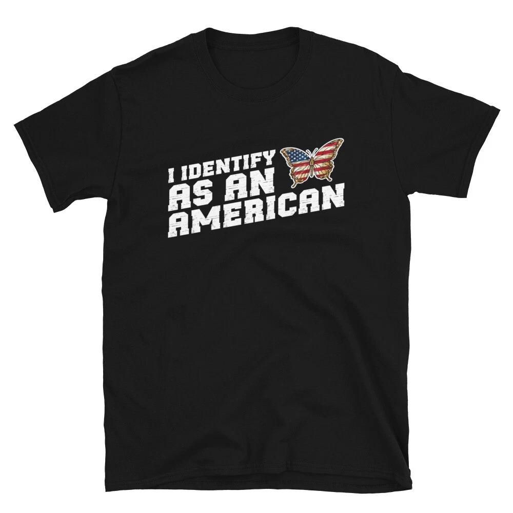 I Identify as an American, No Identity Politics, Independence Day Unisex T- Shirt L
