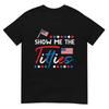 4th Of July Show Me The Funny Adult Humor Patriot Men Women T-Shirt
