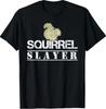 Squirrel Slayer Funny Squirrel Hunting Squirrel Hunters T-Shirt
