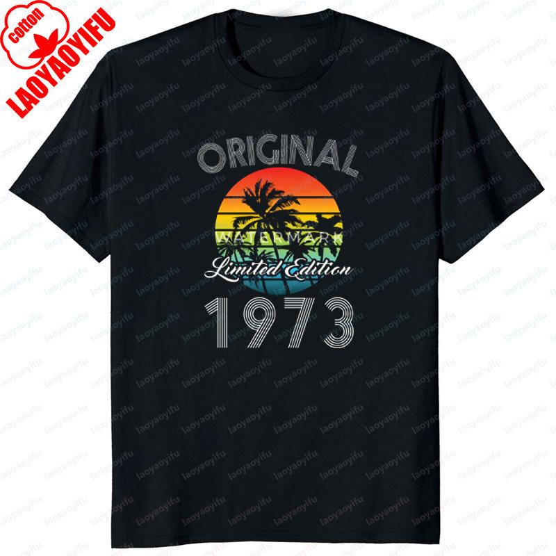 Original 1973 Birthday Gifts Vintage T Shirt Party Limited Edition Grandma Grandpa Present Summer Unisex Women Tshirt Cool Gift