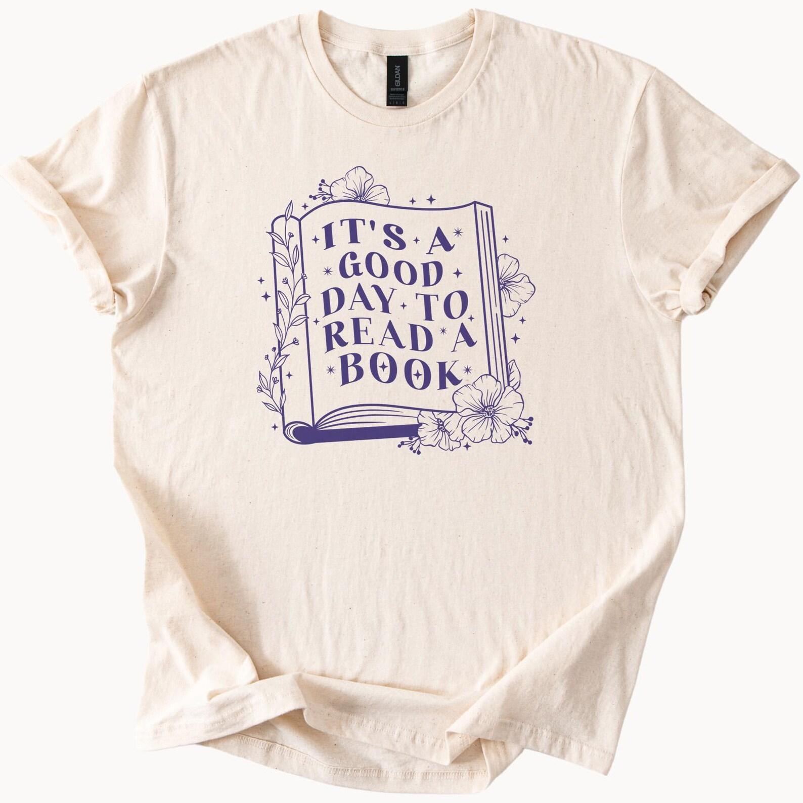 Its A Good Day To Read A Book Graphic Tee Book Lover Shirt Literary Floral Reading T Shirt Gift For Readers Bookworm Apparel 100