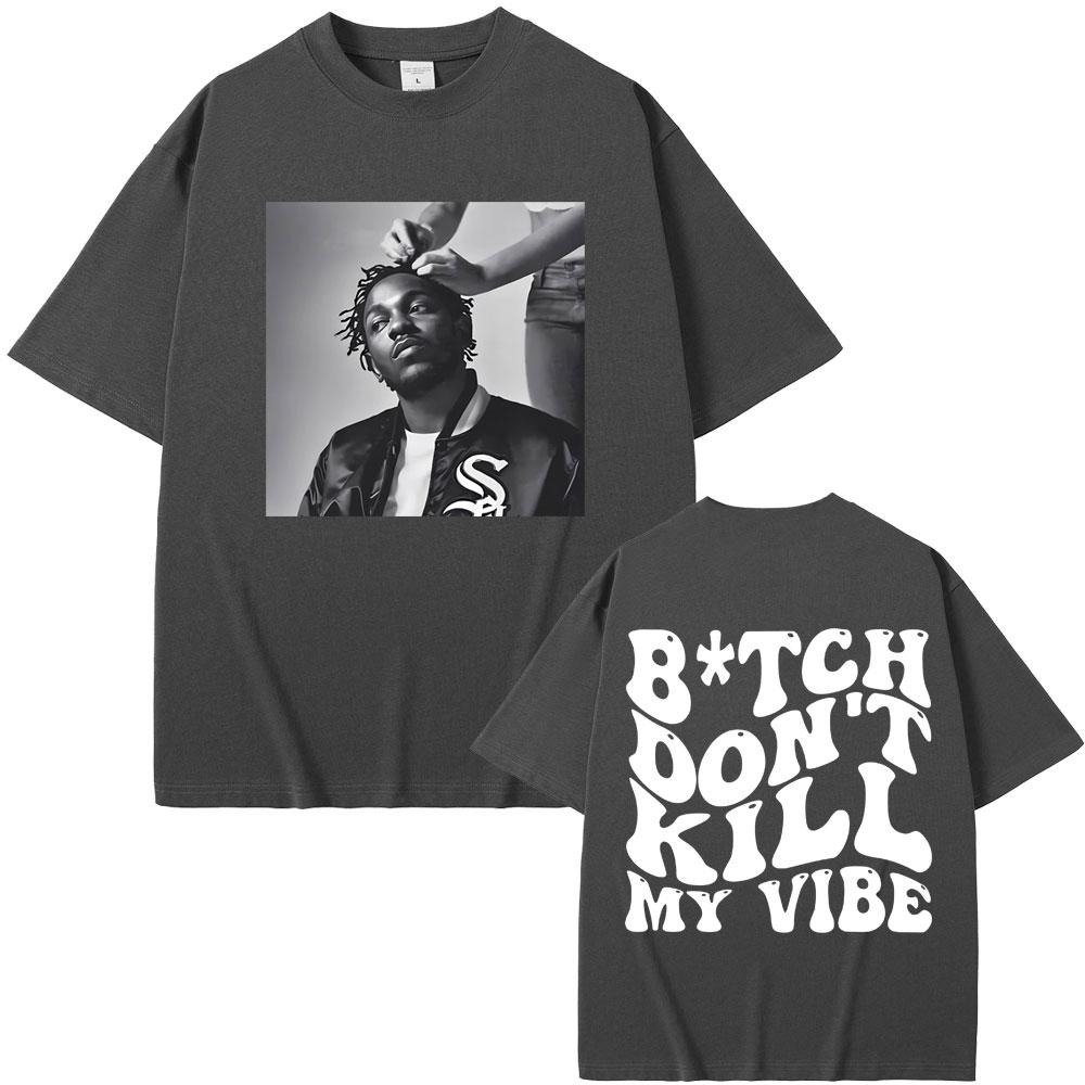 Rapper Kendrick Lamar Don't Kill My Vibe Graphic Print Tshirt Men Women Hip Hop Fashion Vintage T-shirt Male 100% Cotton T Shirt