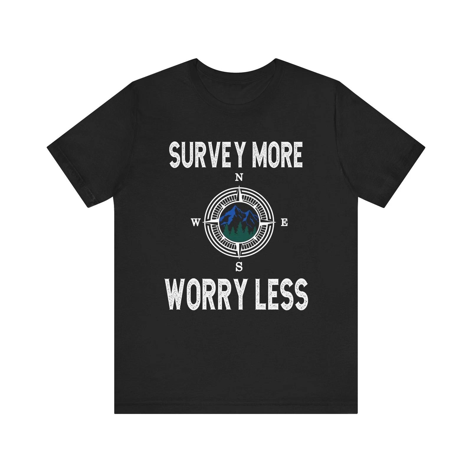 Survey More Worry Less T-Shirt - Land Surveyor Gift - Land Surveyor Shirt 2XL