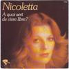 7inch Record NICOLETTA  A Quoi Sert De Vivre Libre 12031 Riviera 1975 France Pop Used