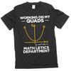Men's Funny Working On My Quads Math Letics T-shirt Science Gym Workout Tee