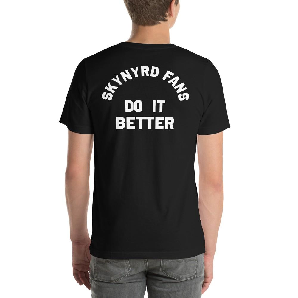 Skynyrd Fans Do It Better Unisex t-shirt Unisex T-Shirt S