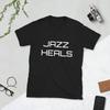 JAZZ HEALS T-Shirt Unisex T-Shirt