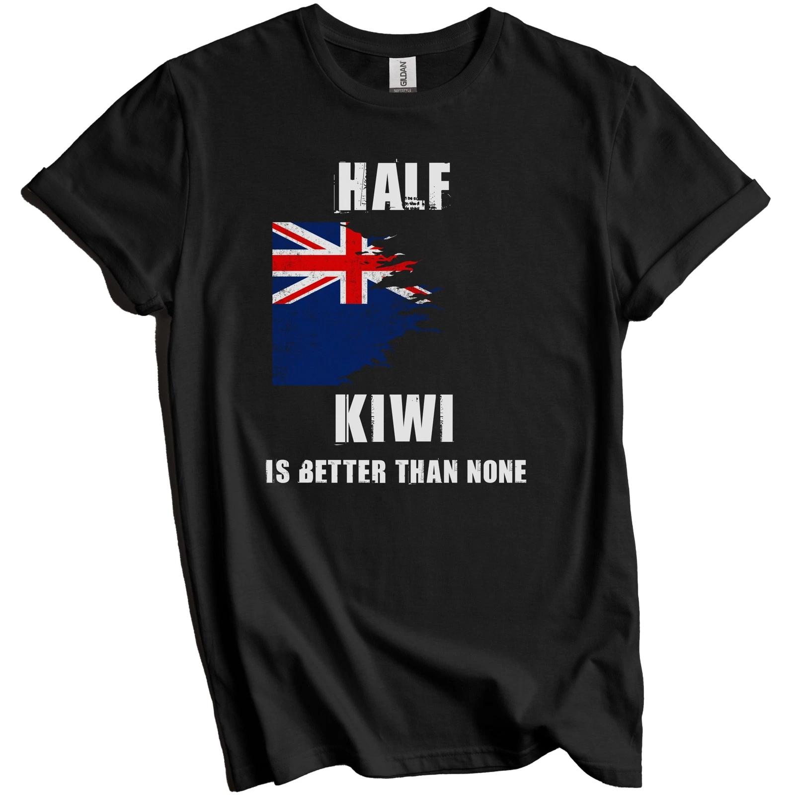Half Kiwi Is Better Than None Funny New Zealand T-Shirt L
