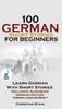 Libro 100 German Short Stories for Beginners Learn German With Stories + Audio : (German Edition Foreign Language Book 1)