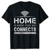 Home Is Where The WiFi Connects Humor Graphic Novelty Sarcastic Tee Tops Round Neck Fashion Tshirt Clothing Casual Tshirts