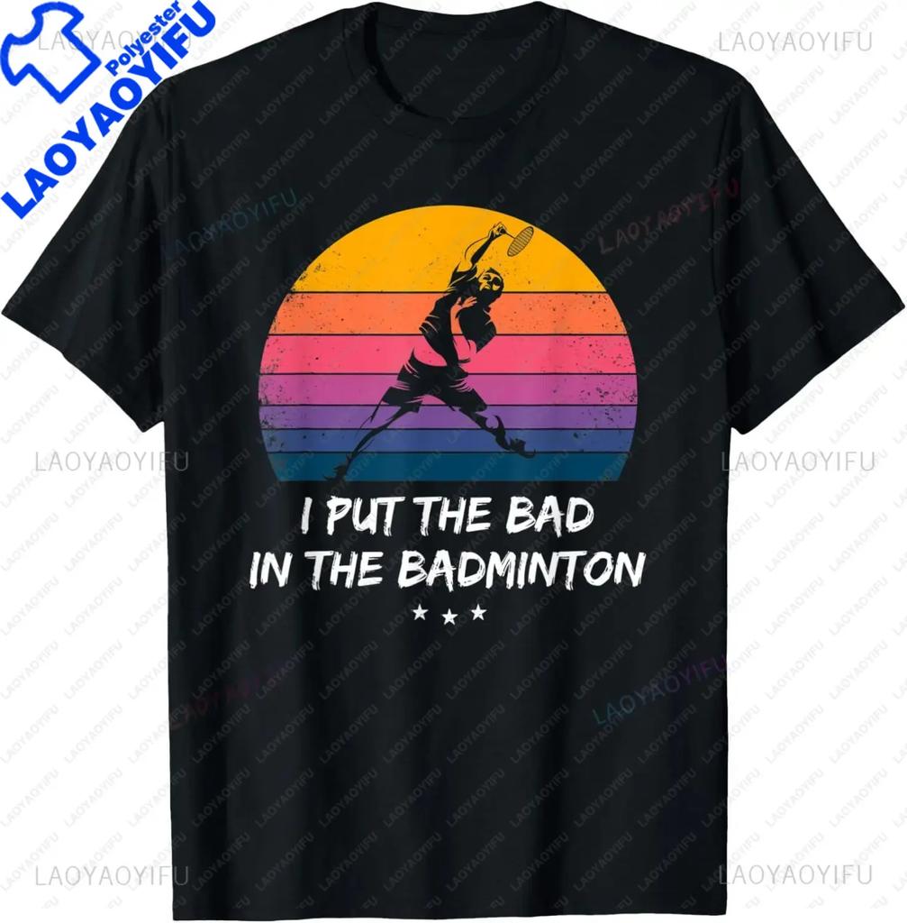 I Put The Bad in Badminton TShirt  Badminton Player Tee  Shirts for Men Graphic T Shirts Streetwear Camisas