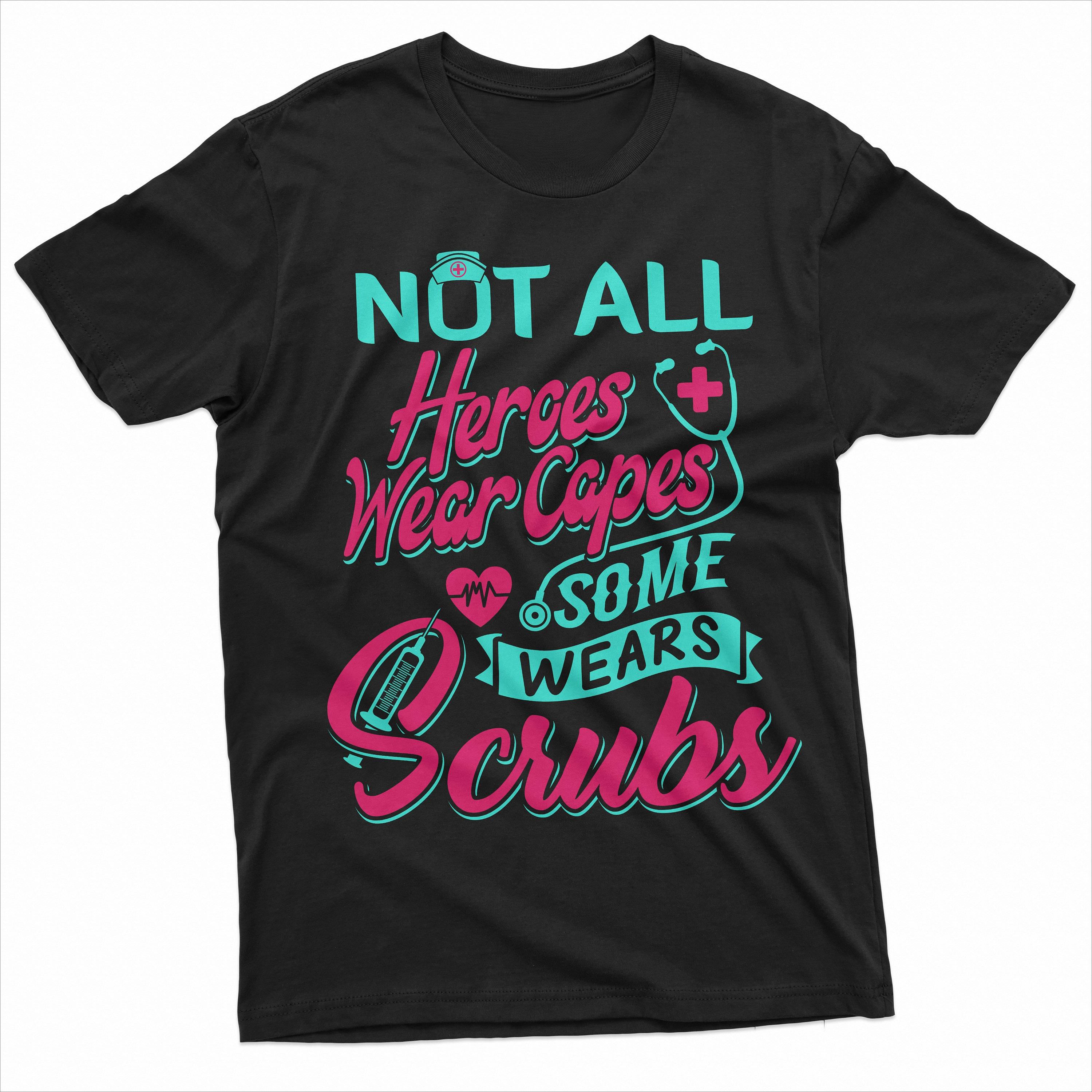 

Not All Heroes Wear Capes Some Wears Scrubs Shirt Nurse Shirt Nurse Gift Tee Nurse Birthday Tee Future Nurse Gifts 2XL