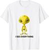 I See Everything T-Shirt Unisex T-Shirt