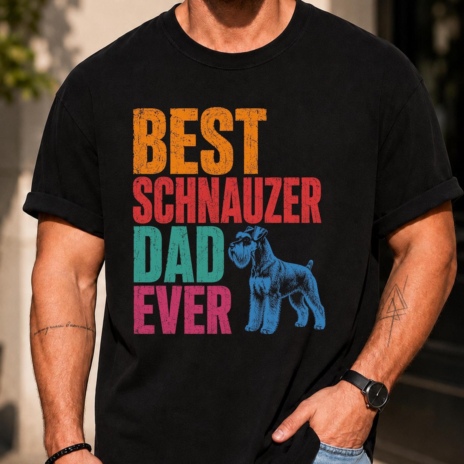 Best Schnauzer Dad Ever Shirt, Funny Miniature Schnauzer Dog Dad T-Shirt, Schnauzer Owner Gift, Father’s Day Gift for Dog Lover XL