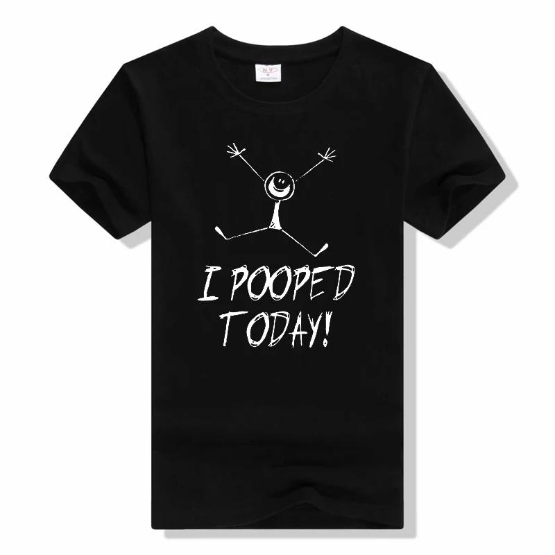 

I Pooped Today T Shirts funny Graphic Cotton Short Sleeve O-Neck t shirt Harajuku Hip Hop casual top T-shirt S