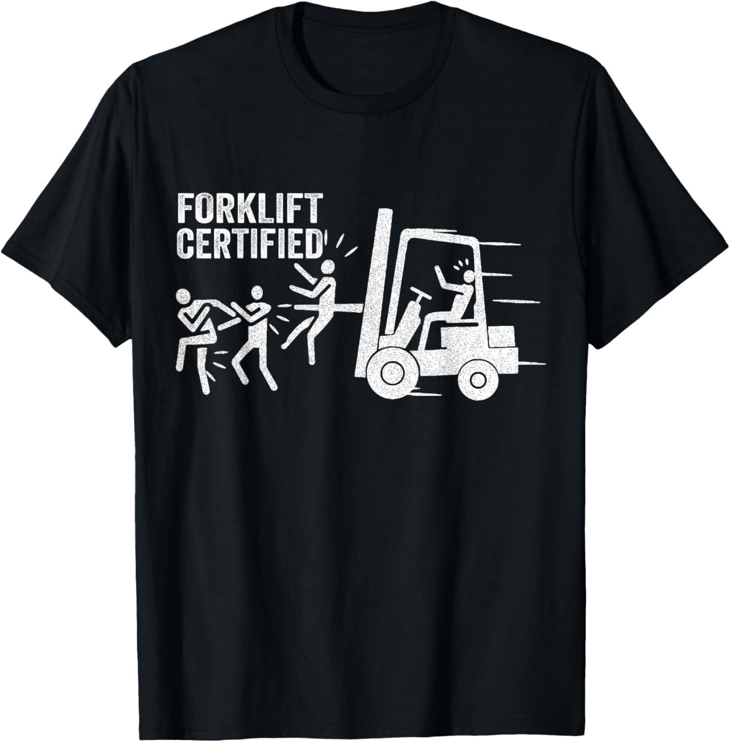 Funny Forklift Certified Forklift Operator Forklift Driver Gift Unisex T-Shirt S