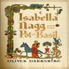 Isabella Nagg and the Pot of Basil by Oliver Darkshire Hardback Book 9781399743839