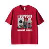 I Support Unisexs Sports Funny Very Offensive Sarcastic Humor Tshirts Unisex Unisex Fashion High Quality Comfort T Shirt Streetwear