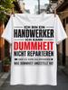 Gerunisex Handwerker Quote About Repairing W Stupidity Caused In Bold Distressed Red And Text Unisex Unisex All TShirt