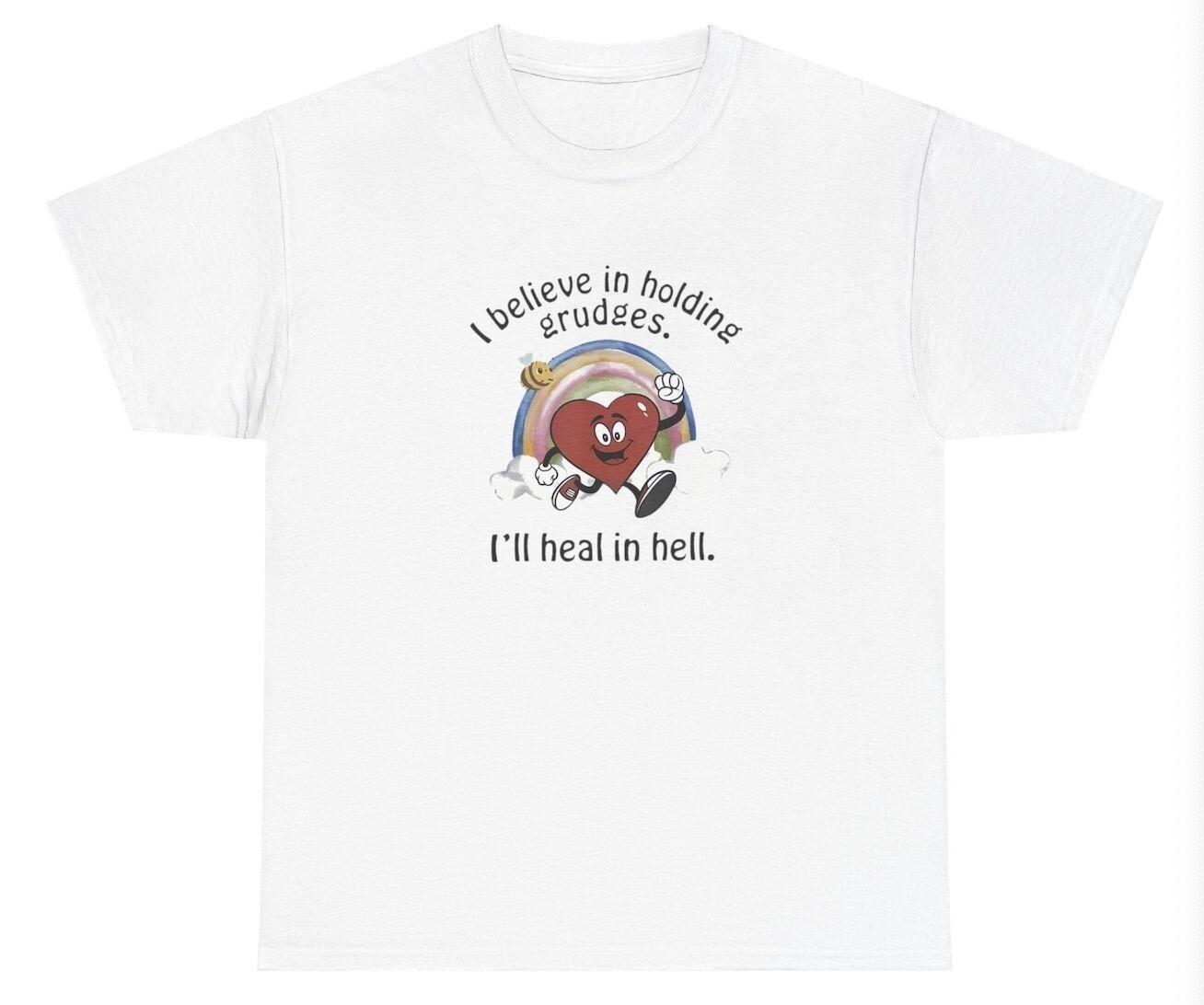 I Believe In Holding Grudges I ll Heal In Hell T Shirt Funny Y2K Heart Meme Tee L