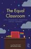 The The Equal Classroom : Life-Changing Thinking About Gender Book