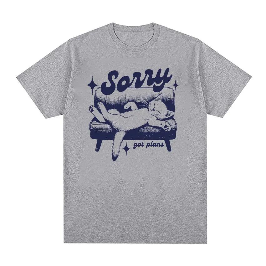 Sorry Got Plans Funny Cat Meme Vintage Graphic T Shirts Men Women's Fashion Trend Tops T-shirt Summer Casual 100% Cotton T Shirt