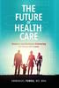 Kniha The Future of Healthcare : Humans and Machines Partnering for Better Outcomes