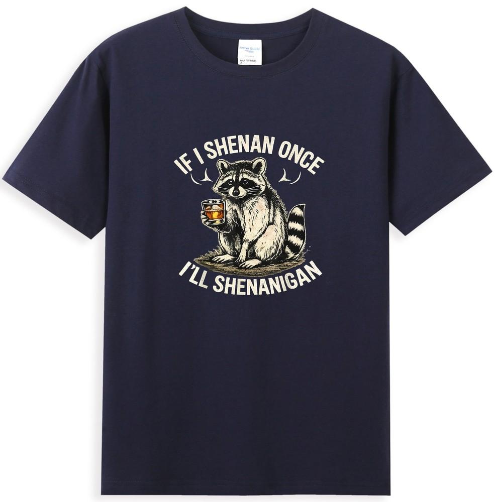 Raccoon If I Shenan Once Ill Shenanigan Funny Meme TShirt S