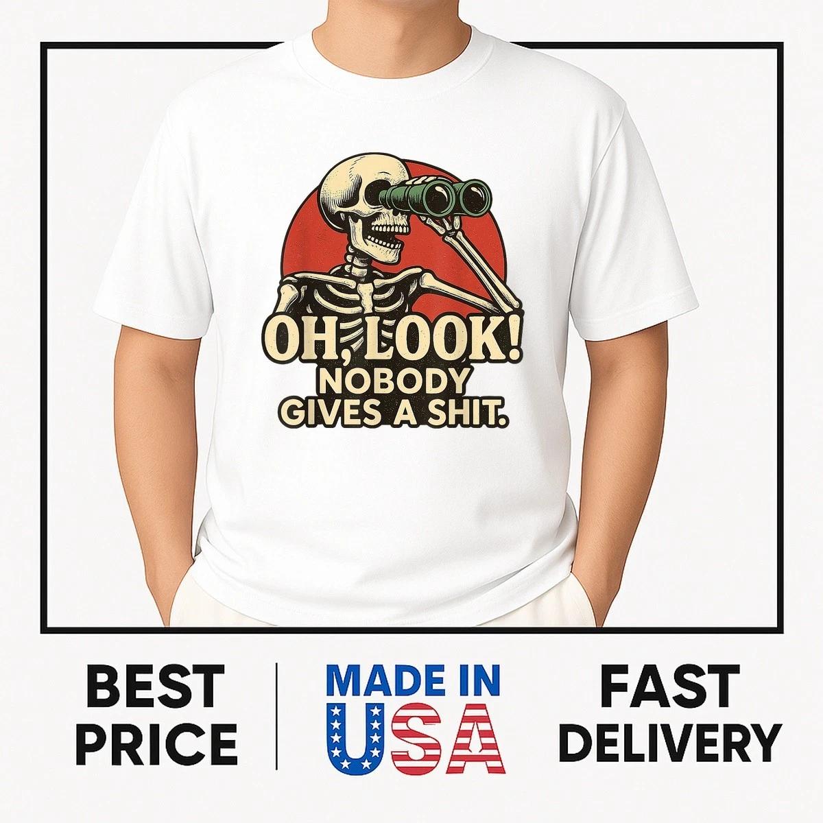 Skeleton Oh Look Nobody Gives A Sh*t Funny T-Shirt BESTSELLER XXL