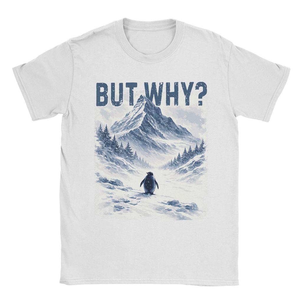 Unisexs TShirts But Why Nihilist Funny Penguin Snowy Mountain Meme Pure Cotton Tee Shirt Short Sleeve T Shirts O Neck Clothes