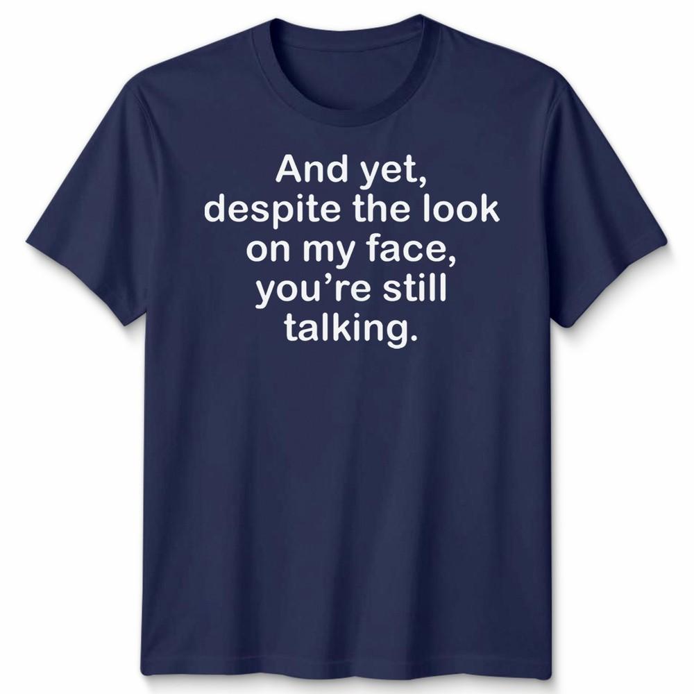 Funny Antisocial Slogan Unisex Tshirt Despite The Look On My Face