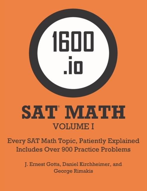 Libro 1600.io SAT Math Orange Book Volume I : Every SAT Math Topic, Patiently Explained : 1