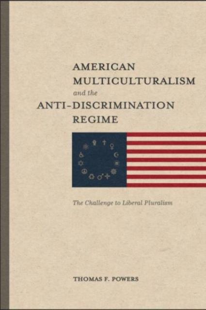 Kniha American Multiculturalism and the Anti???Discrimin ??? The Challenge To Liberal Pluralism