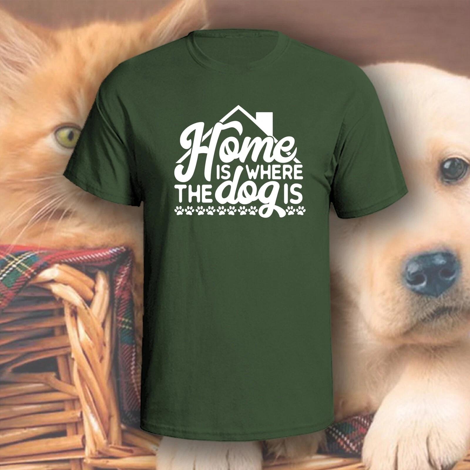 Home Is Where The Dog Is T-Shirt | Pick Your Color! | Dog/Cat Mom L