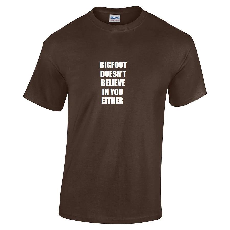 Big Foot Doesn t Believe In You Either T-Shirt Funny Sasquatch Bigfoot Tee Shirt S