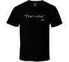 That's What She Said Funny Quote T Shirt