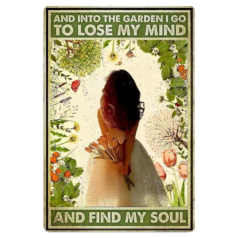 Vintage Metal Tin Signs Garden Signs And Into The Garden I Go To Lose My Mind And Find My Soul Sign Retro Wall Decor Hippie Room